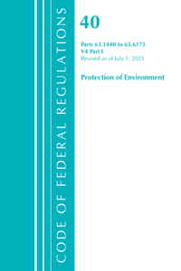Code of Federal Regulations, Title 40 Protection of the Environment 63.1440-63.6175, Revised as of July 1, 2021