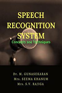 SPEECH RECOGNITION SYSTEM : Concepts and Techniques
