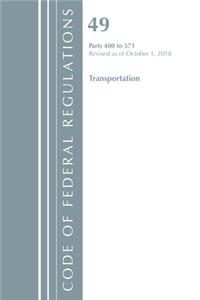 Code of Federal Regulations, Title 49 Transportation 400-571, Revised as of October 1, 2018