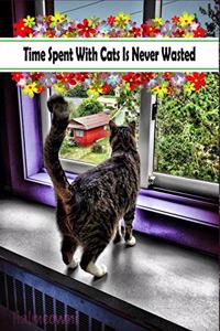 Time Spent With Cats Is Never Wasted