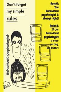 Behavioral psychologist Rules