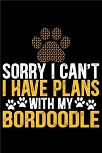 Sorry I Can't I Have Plans with My Bordoodle