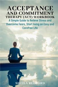 Acceptance and Commitment Therapy (ACT) Workbook