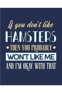 If You Don't Like Hamsters Then You Probably Won't Like Me and I'm OK With That