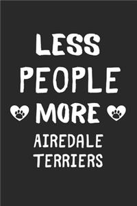 Less People More Airedale Terriers