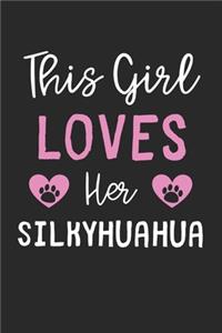 This Girl Loves Her Silkyhuahua