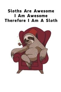 Sloths Are Awesome - I Am Awesome - Therefore I Am A Sloth