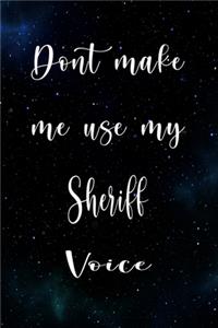 Don't Make Me Use My Sheriff Voice