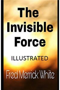 The Invisible Force Illustrated