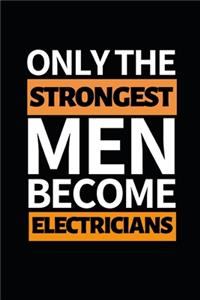 Only The Strongest Men Become Electricians