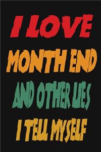 I Love Month End And Other Lies I Tell Myself