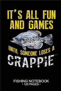It's All Fun and Games Until Someone Loses A Crappie Fishing Notebook 120 Pages