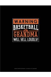 Warning! Basketball Grandma Will Yell Loudly!