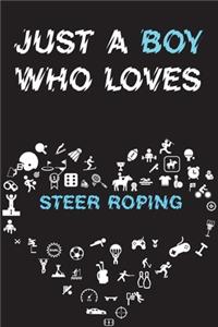 Just A Boy Who Loves STEER ROPING Notebook