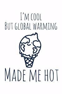 I'm Cool, But Global Warming Made Me Hot