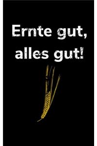 Ernte gut, alles gut!