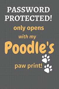 Password Protected! only opens with my Poodle's paw print!