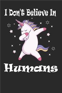 I Don't Believe In Humans Unicorn Notebook