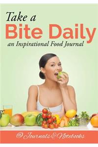 Take a Bite Daily - an Inspirational Food Journal