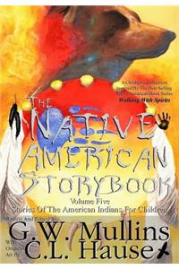 Native American Story Book Volume Five Stories of the American Indians for Children