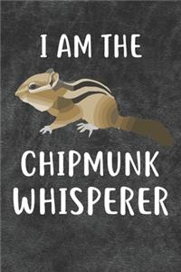 I Am The Chipmunk Whisperer Notebook Journal