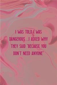 I Was Told I Was Dangerous... I Asked Why They Said 