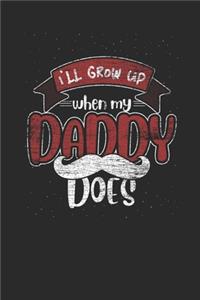I'll Grow Up When My Daddy Does