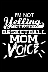 I'm not yelling - Basketball Mom voice