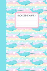I Love Narwhals!