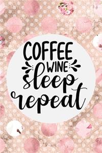 Coffee Wine Sleep Repeat