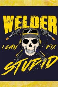 Welder I Can Fix Stupid