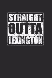 Straight Outta Lexington 120 Page Notebook Lined Journal