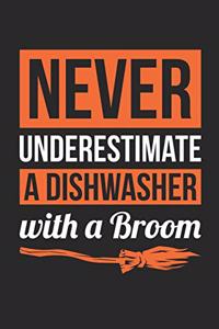 Dishwasher Notebook - Never Underestimate A Dishwasher With A Broom Journal - Halloween Gift for Dishwasher - Dishwasher Diary