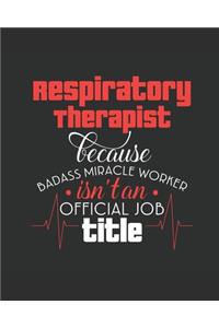 Respiratory Therapist Bacause Badass Miracle Worker Isn't an Official Job Title