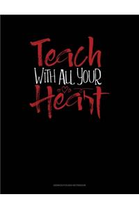 Teach With All You Heart