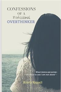 Confessions of a Professional Overthinker