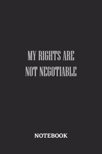 My Rights are Not Negotiable Notebook