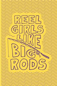 Reel Girls Like Big Rods