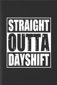 Straight Outta Dayshift