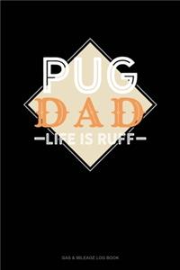 Pug Dad Life Is Ruff
