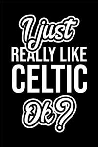 I Just Really Like Celtic Ok?