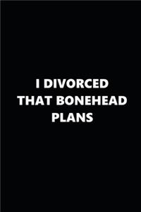 2020 Weekly Plans Funny Theme Divorced Bonehead Plans Black White 134 Pages