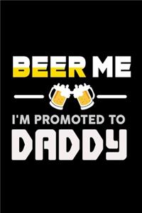Beer Me I'm Promoted To Daddy
