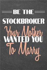 Be The Stockbroker Your Mother Wanted You To Marry