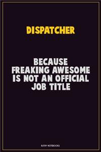 Dispatcher, Because Freaking Awesome Is Not An Official Job Title