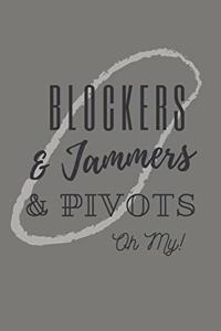 Blockers & Jammers & Pivots Oh My!