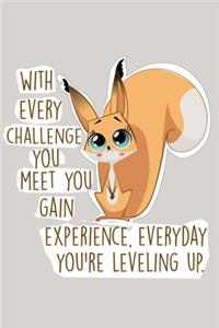Every Day You're Leveling Up.