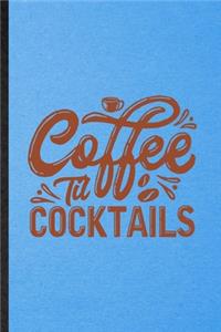 Coffee Til Cocktails