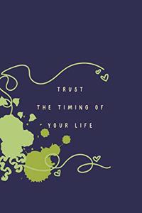 Trust the Timing of Your Life.