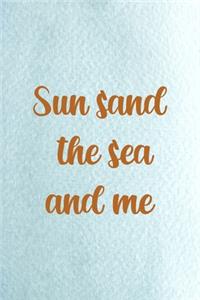 Sun Sand The Sea And Me